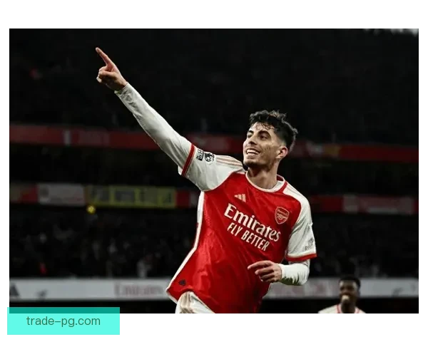 凯·哈弗茨接连进球表现抢眼，阿森纳新中锋逐渐崭露头角